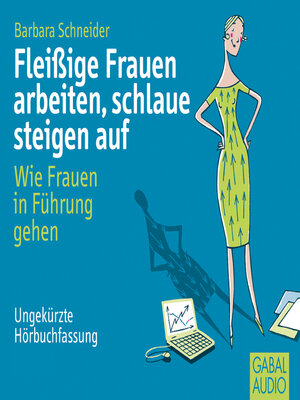 cover image of Fleißige Frauen arbeiten, schlaue steigen auf